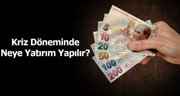 kriz döneminde ne yatırımı yapmalı