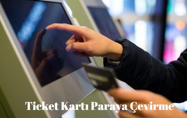 Ticket Kartı Paraya Çevirme