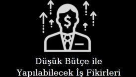 düşük bütçeyle yapılabilecek 5 yeni iş fikri
