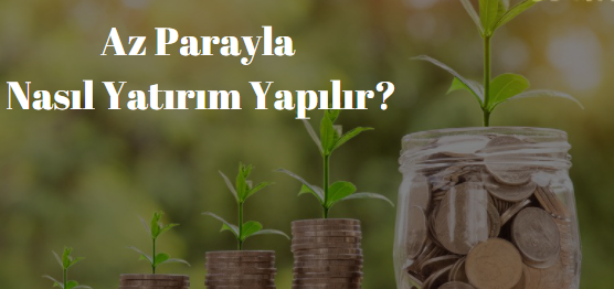 az parayla yatırım nasıl yapılır