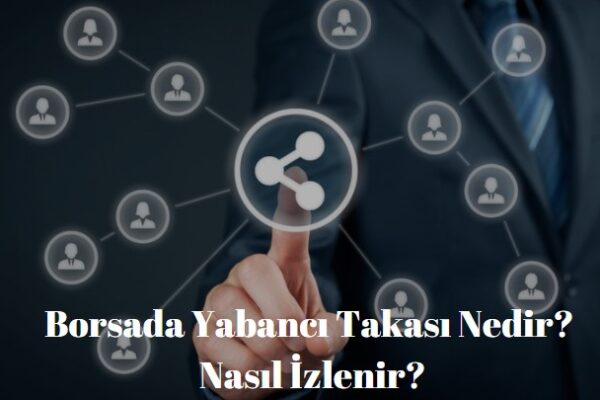 borsada yabancı takası nedir nasıl izlenir