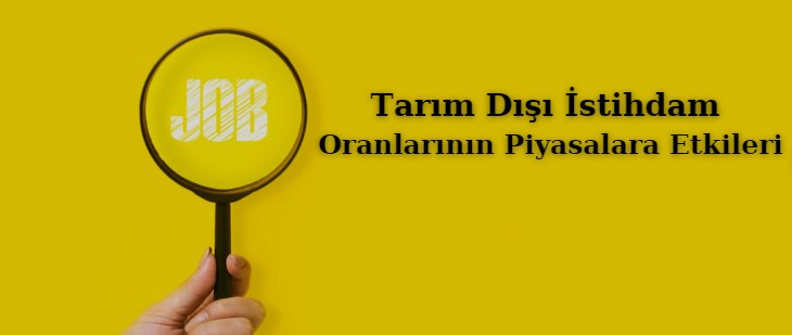 tarım dışı istihdam verisinin piyasalara etkileri