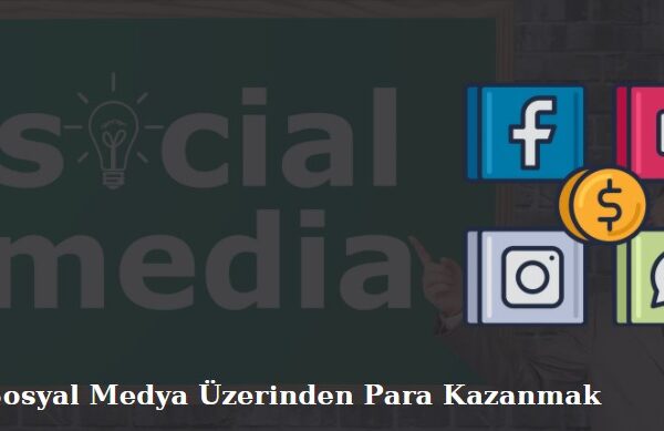 sosyal medyadan para kazanmak mümkün mü