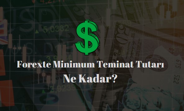 forexte minimum teminat tutarı nedir