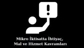 mikro iktisatta ihtiyaç mal ve hizmet kavramları