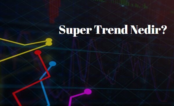 süper trend nedir, nasıl kullanılır