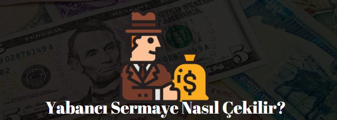 yabancı yatırımcı nasıl çekilir