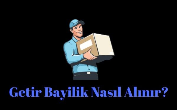 getir bayilik nedir nasıl getir bayisi olunur