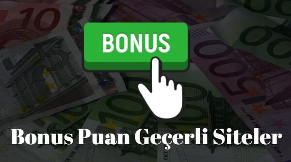 bonus puan geçerli siteler 2022