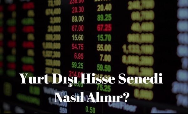 yurt dışı hisse senedi nasıl alınır