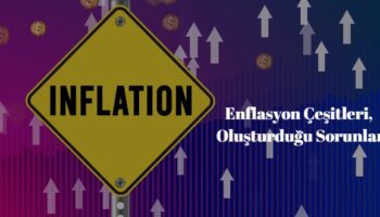 enflasyon çeşitleri ve enflasyonun neden olduğu problemler