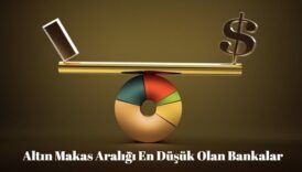 altın makas aralığı en düşük bankalar