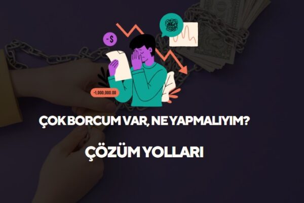 cok borcum var ne yapmalıyım cozum yolları