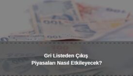 gri listeden çıkış finans piyasalarını nasıl etkiler